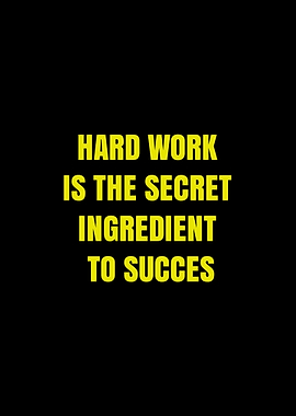 Hard Work is the Secret Ingredient to Success