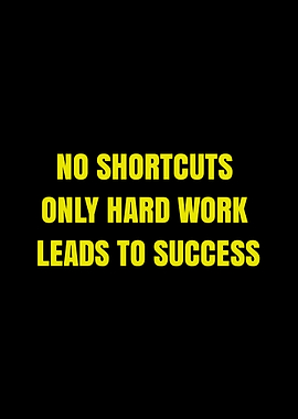 No Shortcuts Hard Work Success Quote