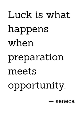 Luck is preparation meets opportunity Stoic Seneca Quote