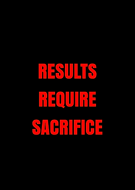 Results Require Sacrifice Text