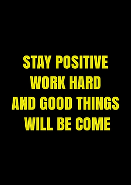 Stay Positive Work Hard