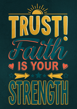Trust Faith Is Your Strength Motivational