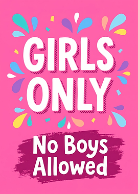 Girls Only No Boys Allowed Sign