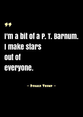 Donald Trump quote about P.T. Barnum