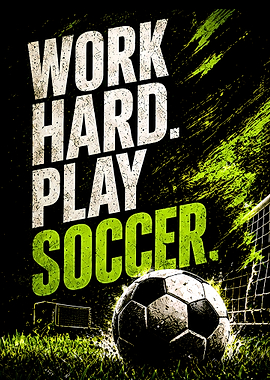 Work Hard Play Soccer Poster