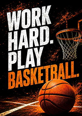 Work Hard Play Basketball Poster