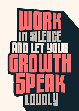 Work in Silence, Let Growth Speak Loudly