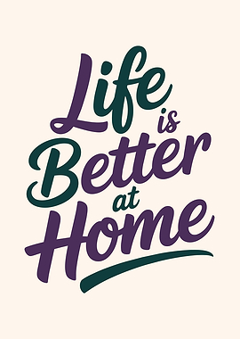 Life is Better at Home text art