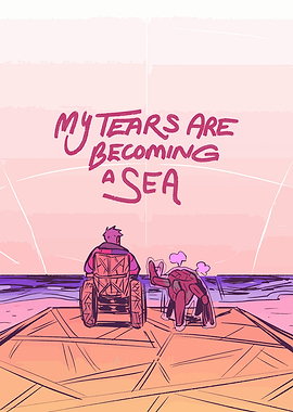 My Tears Are Becoming a Sea