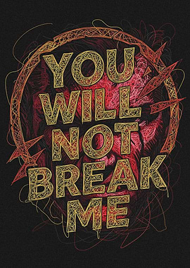You Will Not Break Me