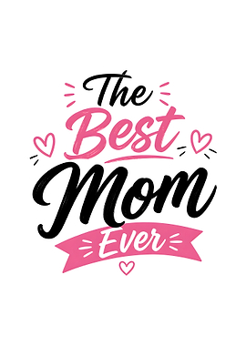 The Best Mom Ever Text Art
