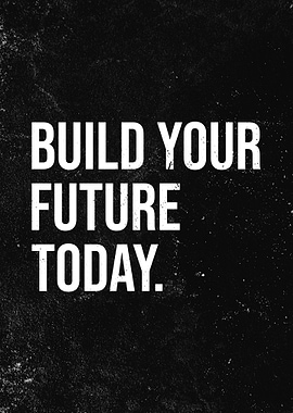 Build Your Future Today motivational text