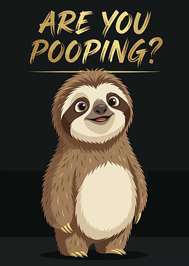 Funny Sloth Asking 'Are You Pooping?'