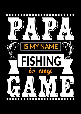 Papa is my name, fishing is my game