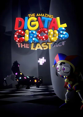 The Amazing Digital Circus The Last Act Poster
