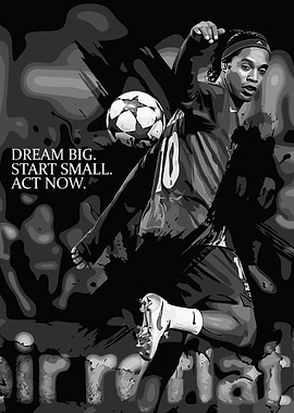 Ronaldinho Dream Big Motivational Poster