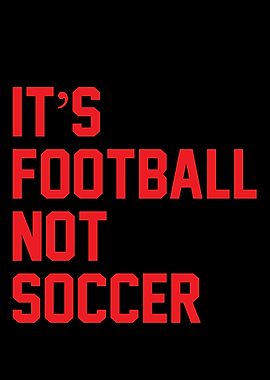 It's Football Not Soccer