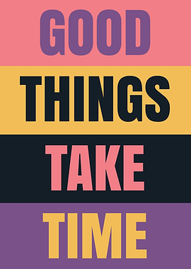 Good Things Take Time quote