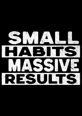 Small Habits Massive Results Text Art
