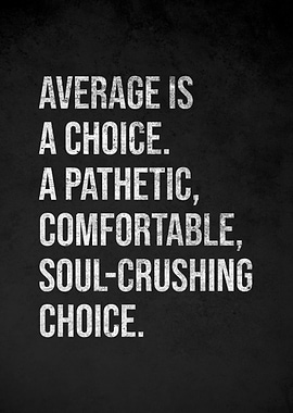 Average is a Choice Quote