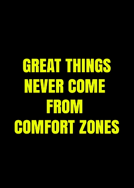 Great things never come from comfort zones text