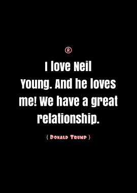 Donald Trump Quote About Neil Young