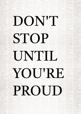 Don't Stop Until You're Proud