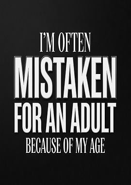 Mistaken for an adult because of my age