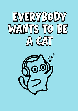 Everybody Wants to Be a Cat