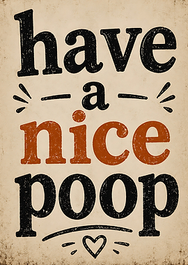 Have a Nice Poop Sign Funny Toilet Humor