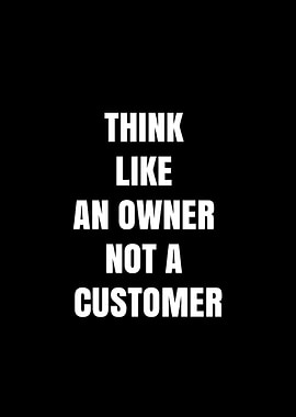 Think Like An Owner Not A Customer