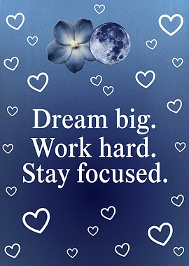 Dream Big Work Hard Stay Focused Motivational Quote