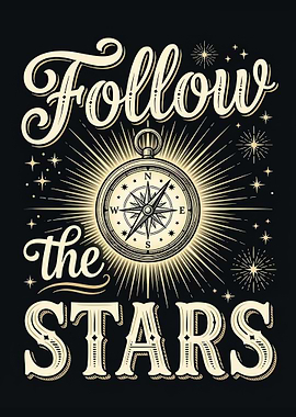 Follow the Stars Compass Inspirational and Adventurous Poster