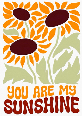 You Are My Sunshine Sunflowers