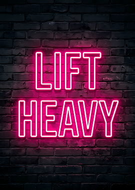Lift Heavy Neon Sign