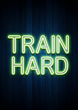 Train Hard Neon Sign