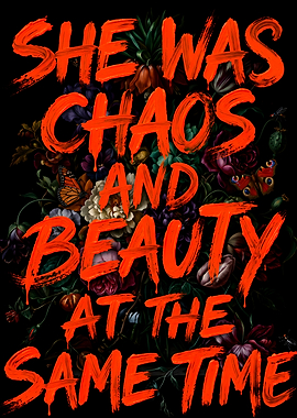 She Was Chaos and Beauty Text Art