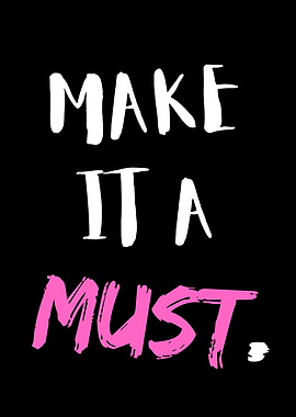 Make It A Must Motivational Quote