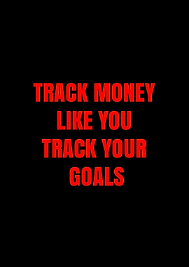 Track Money Like Your Goals Quote