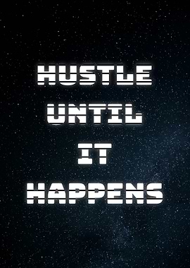 Hustle Until It Happens Space Typography Quote