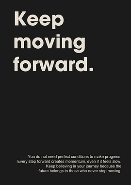 Keep Moving Forward Inspirational Quote Poster