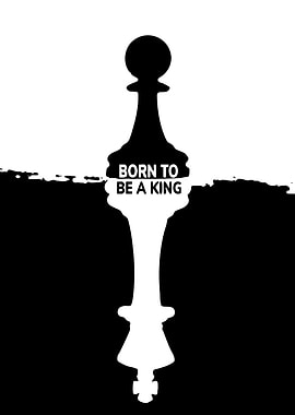 Born to be a King Chess Art