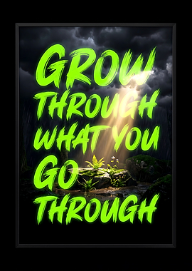 Grow Through What You Go Through