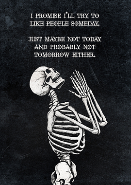 Funny Skeleton Poster – “I’ll Try to Like People Someday” Dark Humor Wall Art