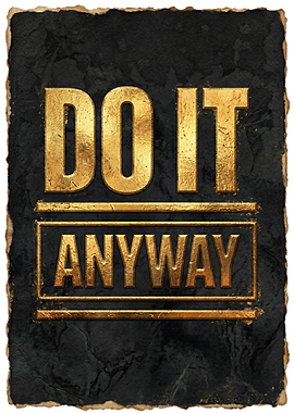 Do It Anyway Gold Text Poster