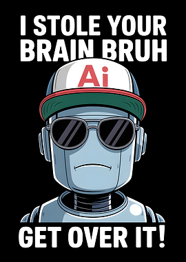 I Stole Your Brain AI Robot