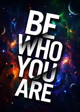 Be Who You Are Space Poster