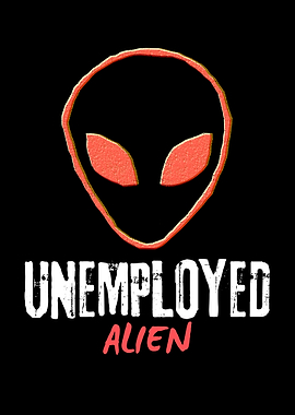 Unemployed Alien
