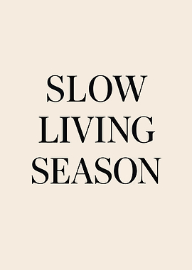 Slow Living Season Minimalist Poster
