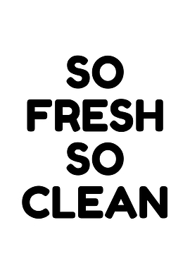 So Fresh So Clean Typography Poster